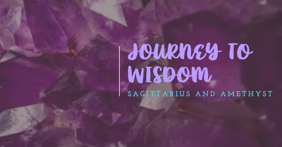 Sagittarius and Amethyst - A Journey to Wisdom and Spiritual Growth